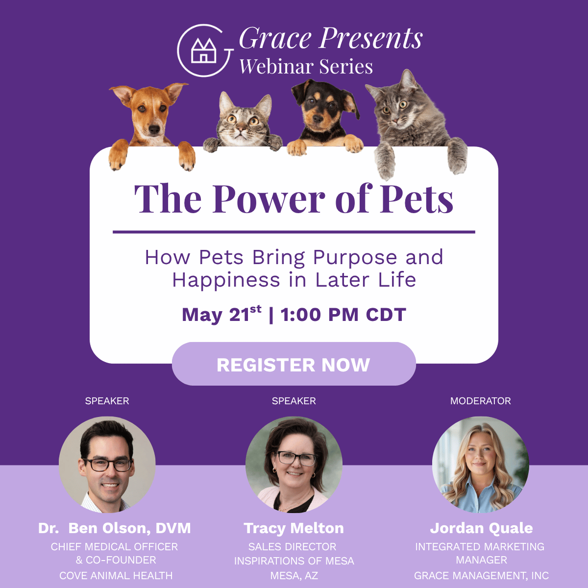 Promo poster for Grace Presents Webinar Series: The Power of Pets—How Pets Bring Purpose and Happiness, May 21 at 1:00 PM CDT; Register Now; three speaker headshots below.